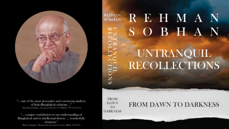 Cover of Rehman Sobhan&#039;s autobiography “Untranquil Recollections: Political Economy of Nation Building in Post-Liberation Bangladesh”