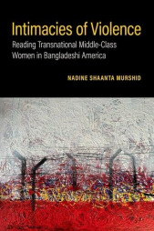 Love, Violence, and the Unseen Knots of Intimacy: A Reflection on Nadine Shaanta Murshid's Intimacies of Violence